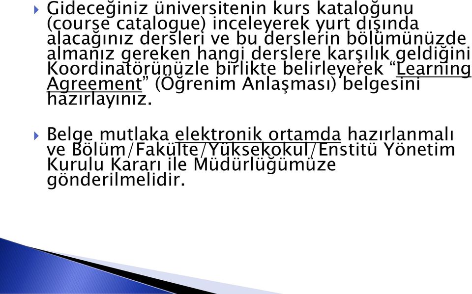 belirleyerek Learning Agreement (Öğrenim Anlaşması) belgesini hazırlayınız.