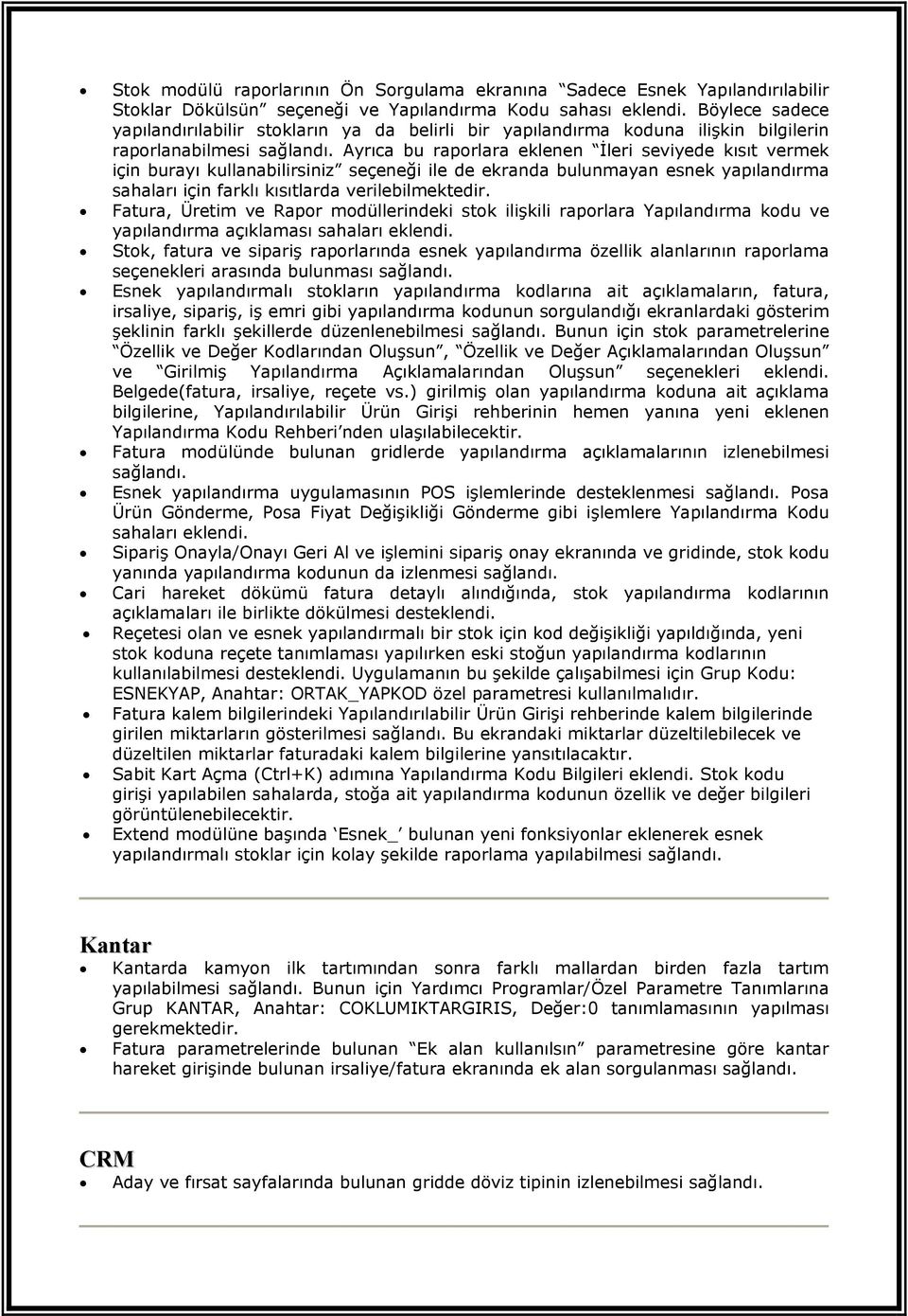 kullanabilirsiniz seçeneği ile de ekranda bulunmayan esnek yapılandırma sahaları için farklı kısıtlarda verilebilmektedir.