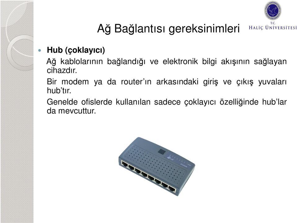 Bir modem ya da router ın arkasındaki giriş ve çıkış yuvaları hub