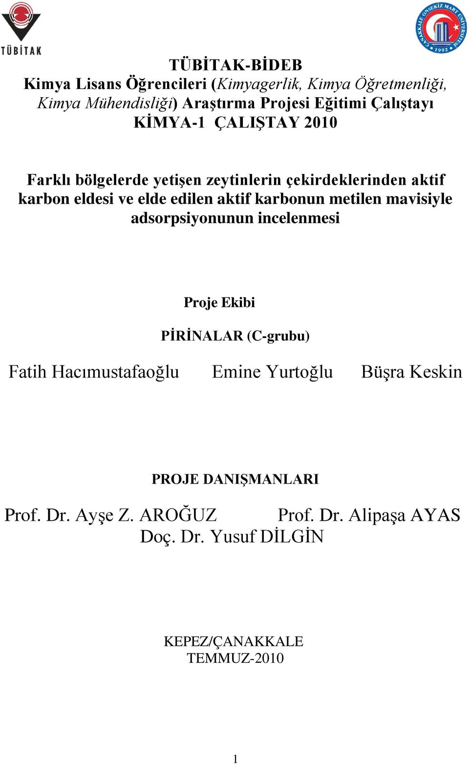 aktif karbonun metilen mavisiyle adsorpsiyonunun incelenmesi Proje Ekibi PİRİNALAR (C-grubu) Fatih Hacımustafaoğlu Emine