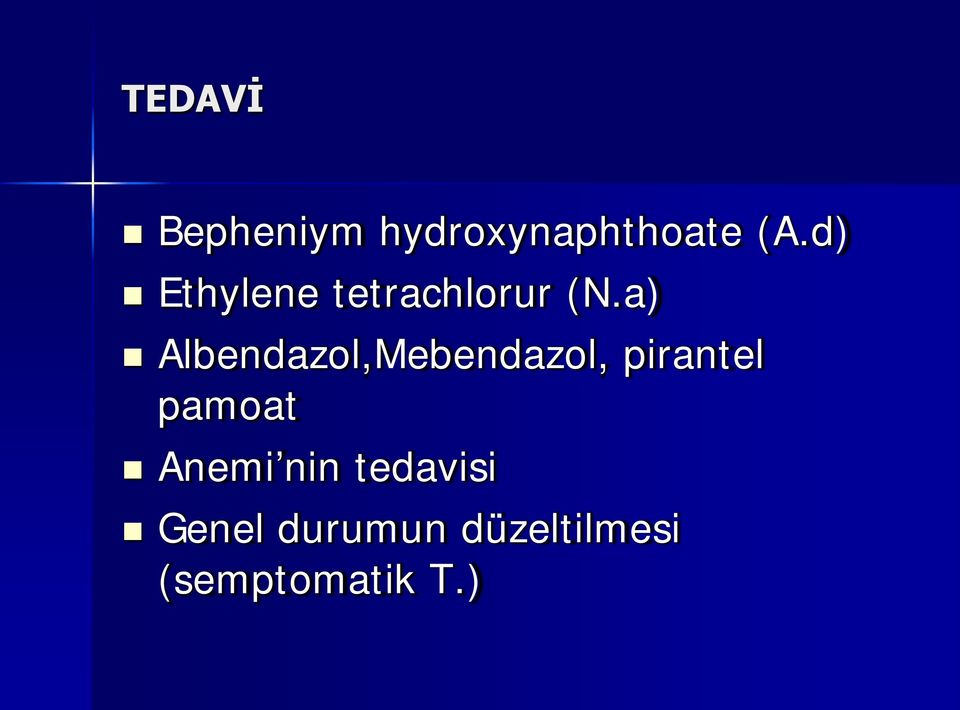 a) Albendazol,Mebendazol, pirantel pamoat