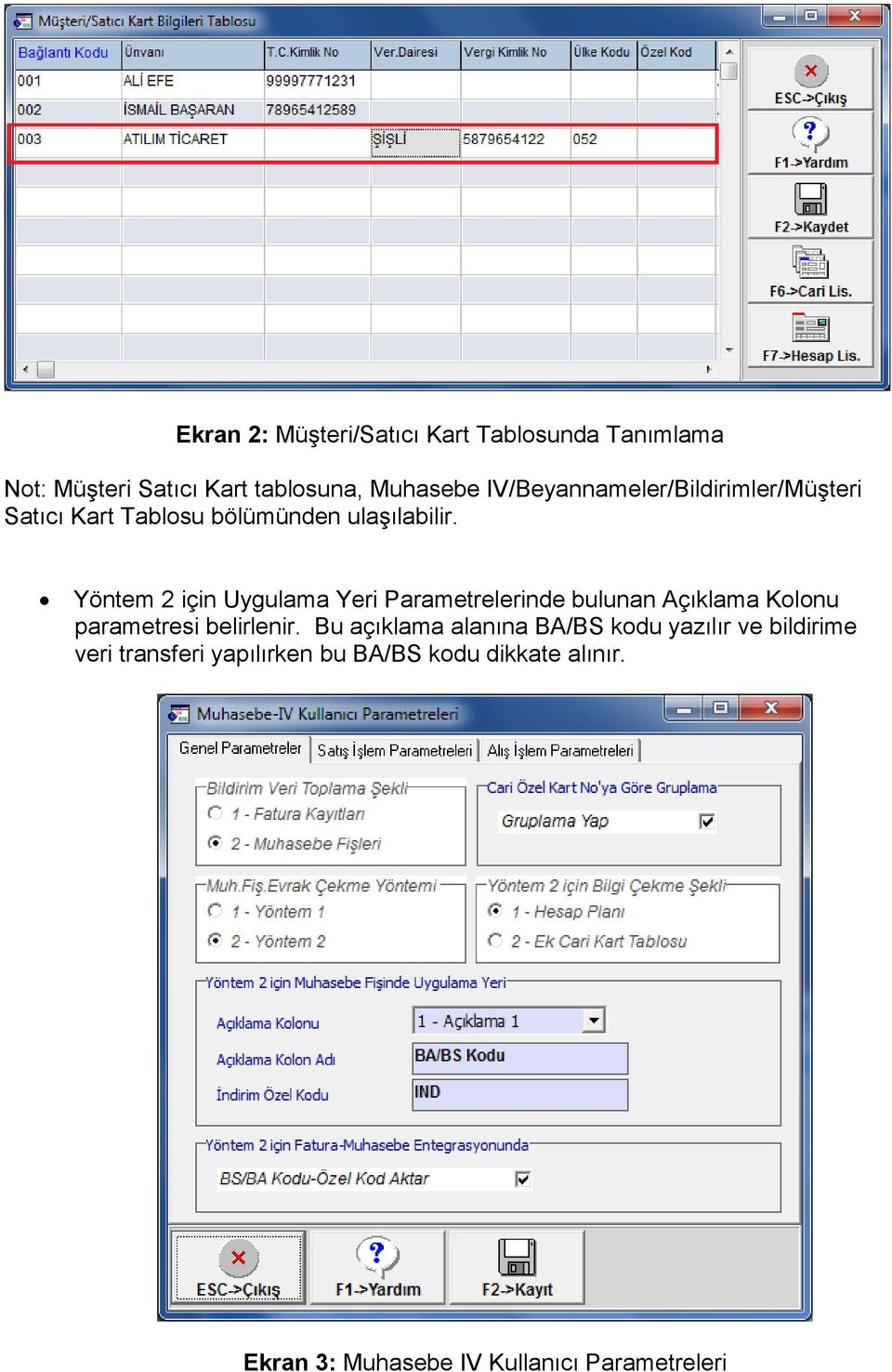 Yöntem 2 için Uygulama Yeri Parametrelerinde bulunan Açıklama Kolonu parametresi belirlenir.