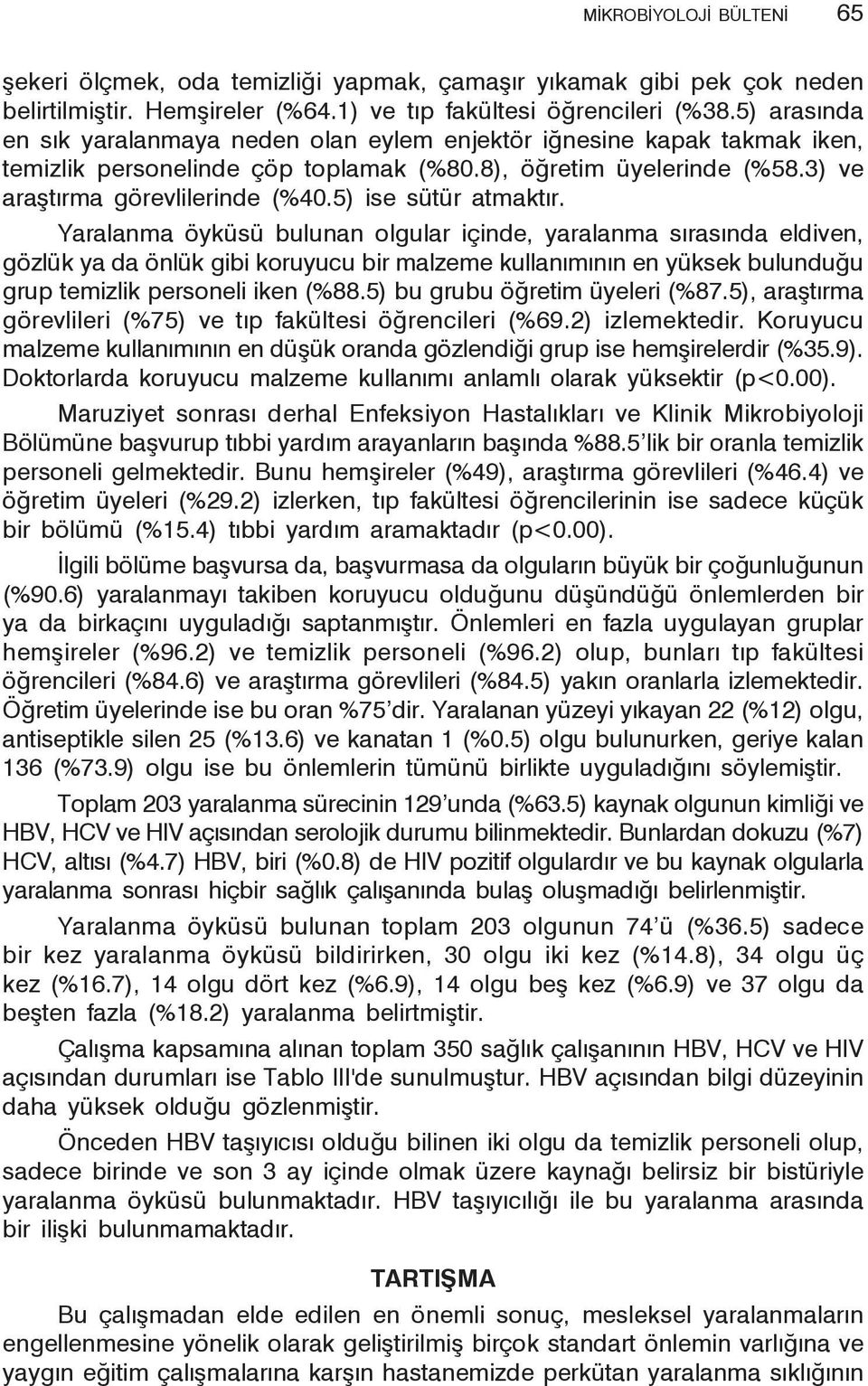 5) ise sütür atmaktır.