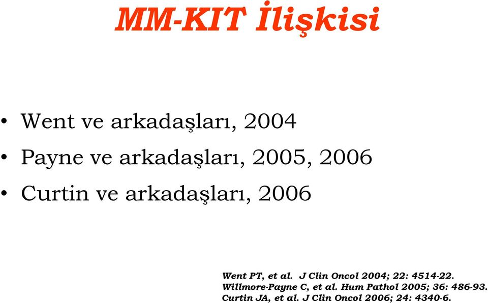 J Clin Oncol 2004; 22: 4514-22. Willmore-Payne C, et al.