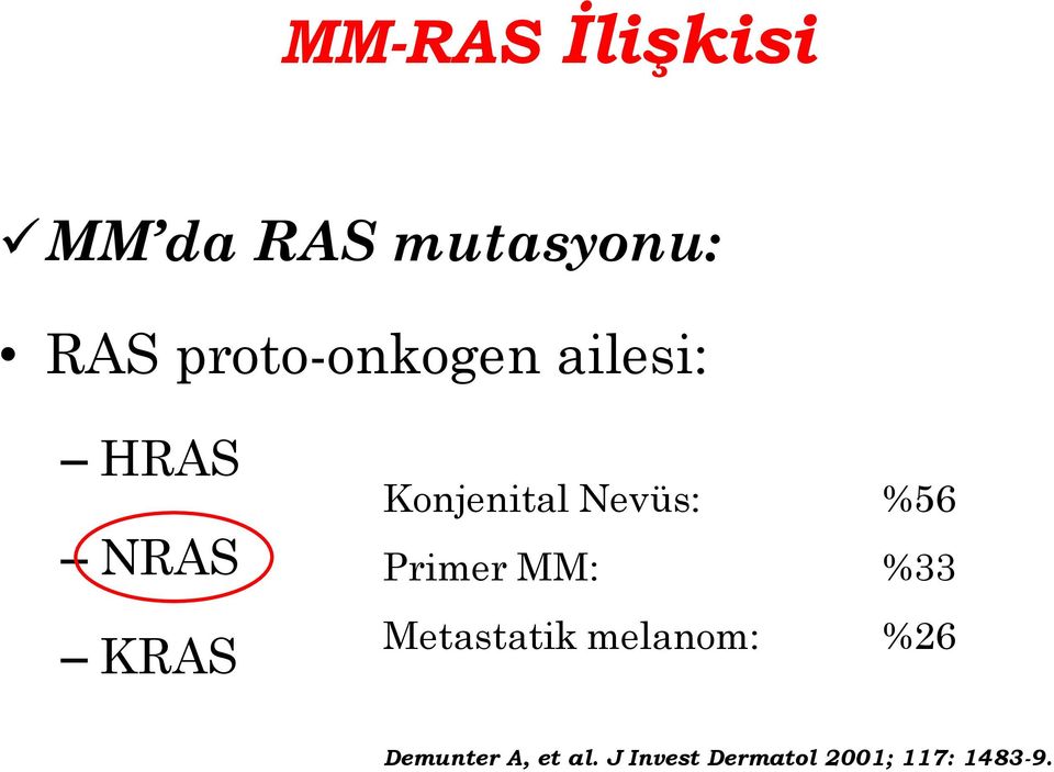 Nevüs: %56 Primer MM: %33 Metastatik melanom: