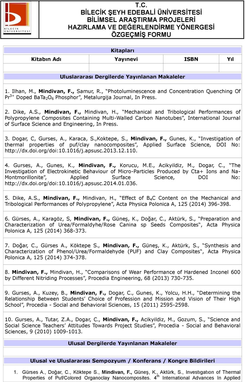 , Mechanical and Tribological Performances of Polypropylene Composites Containing Multi-Walled Carbon Nanotubes, International Journal of Surface Science and Engineering, In Press. 3.