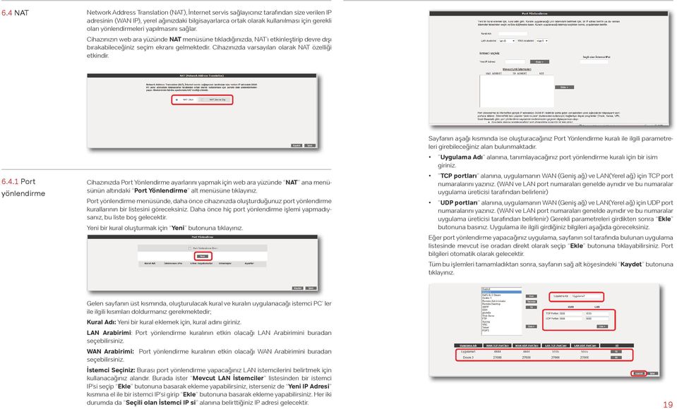 Cihazınızda varsayılan olarak NAT özelliği etkindir. 6.4.