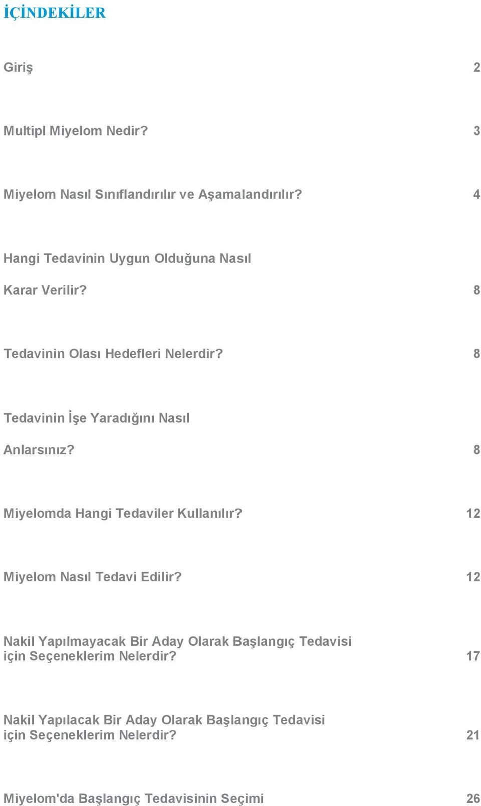 8 Tedavinin İşe Yaradığını Nasıl Anlarsınız? 8 Miyelomda Hangi Tedaviler Kullanılır? 12 Miyelom Nasıl Tedavi Edilir?