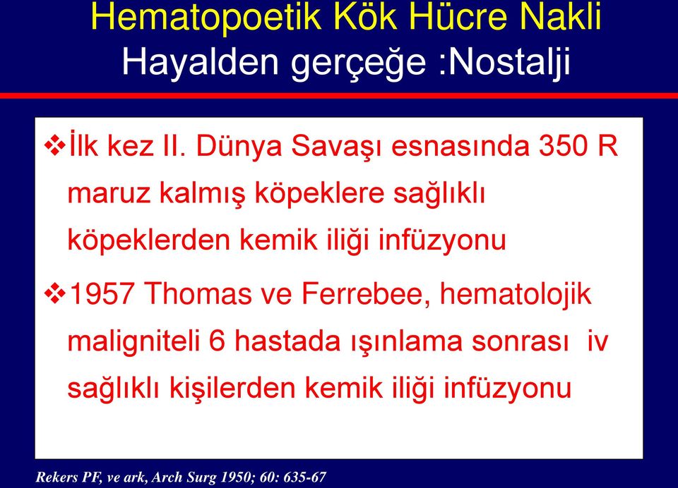 iliği infüzyonu 1957 Thomas ve Ferrebee, hematolojik maligniteli 6 hastada