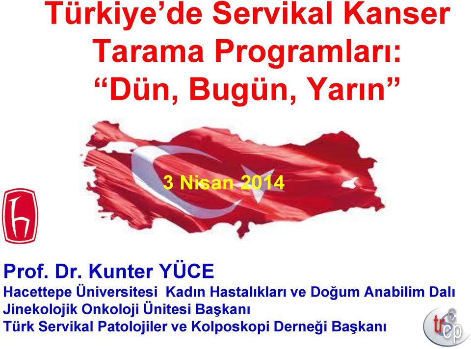 Kunter YÜCE Hacettepe Üniversitesi Kadın Hastalıkları ve Doğum