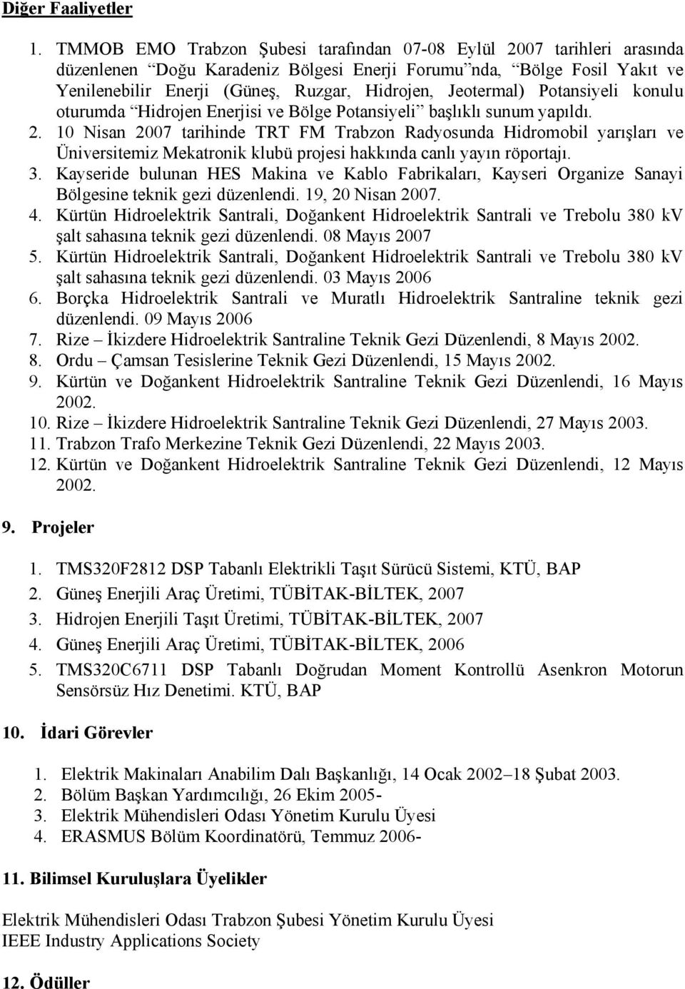 Jeotermal) Potansiyeli konulu oturumda Hidrojen Enerjisi ve Bölge Potansiyeli başlıklı sunum yapıldı. 2.