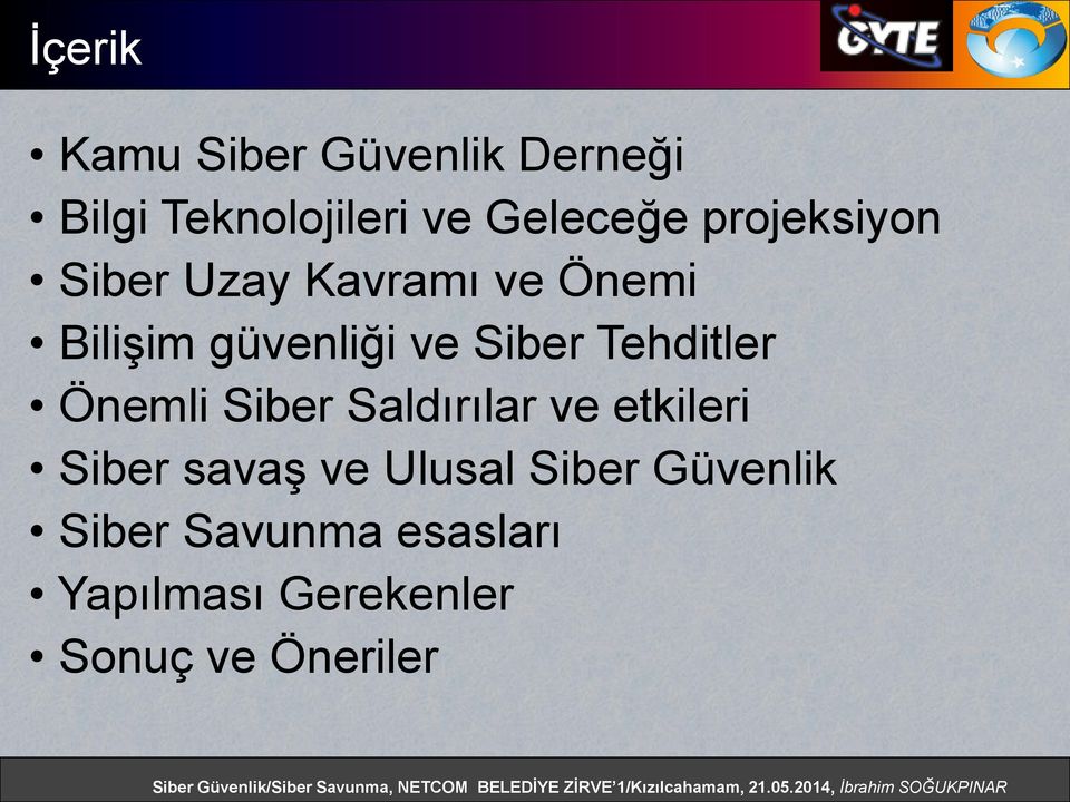 Tehditler Önemli Siber Saldırılar ve etkileri Siber savaş ve Ulusal