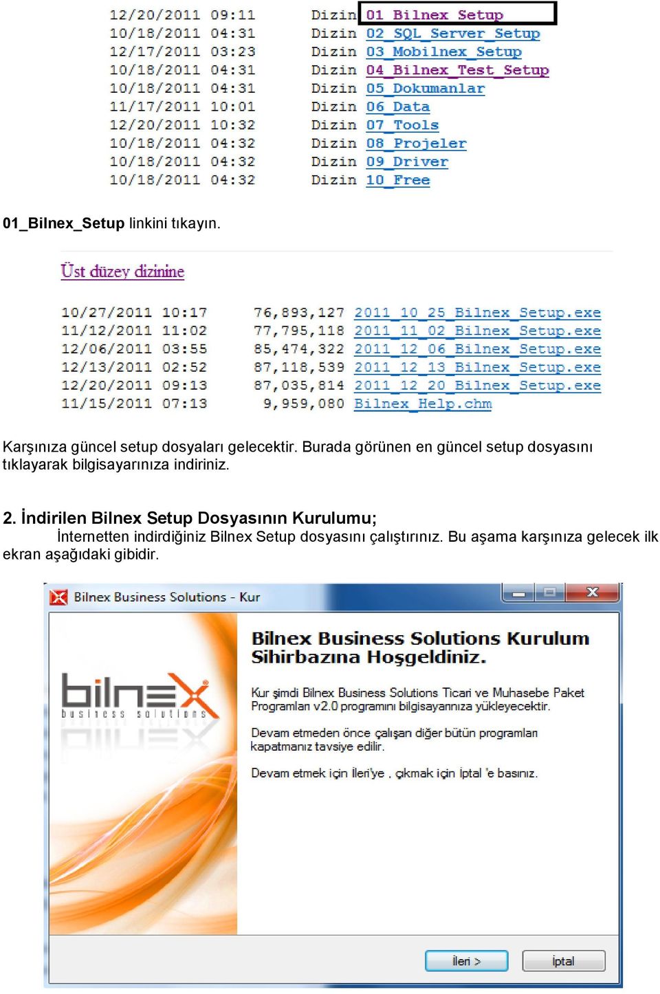 İndirilen Bilnex Setup Dosyasının Kurulumu; İnternetten indirdiğiniz Bilnex