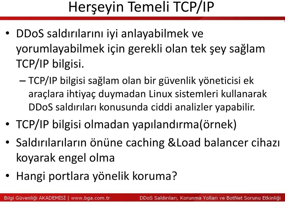 TCP/IP bilgisi sağlam olan bir güvenlik yöneticisi ek araçlara ihtiyaç duymadan Linux sistemleri kullanarak