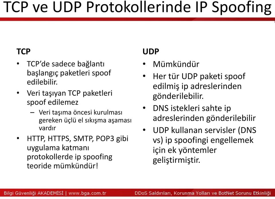 POP3 gibi uygulama katmanı protokollerde ip spoofing teoride mümkündür!