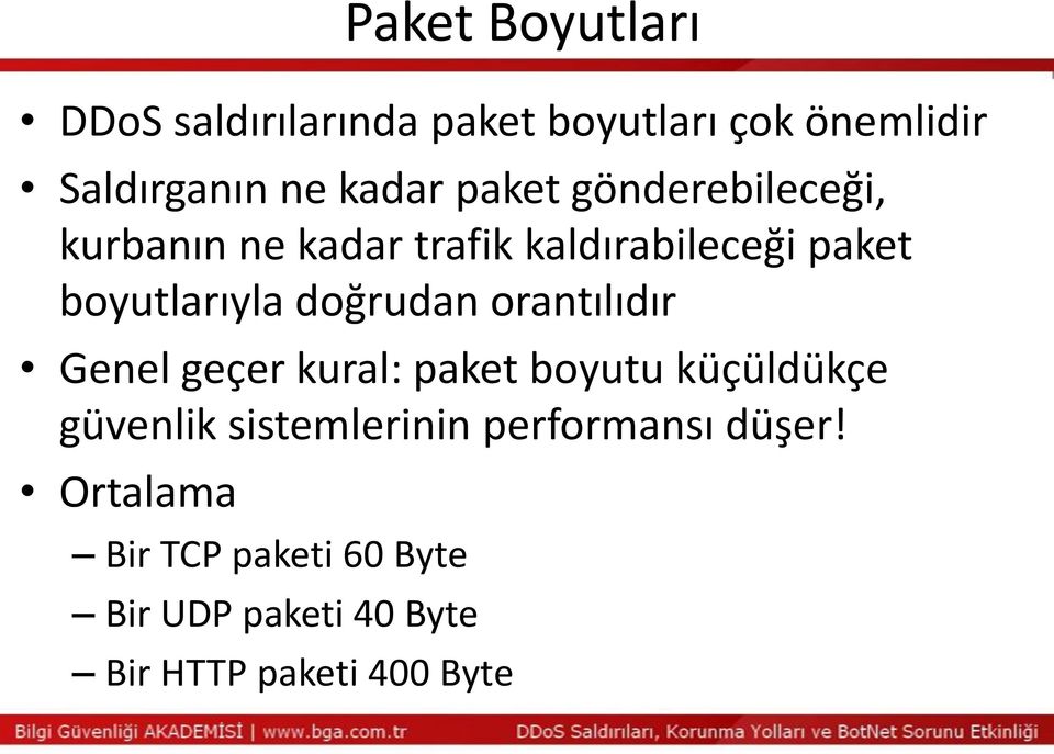 doğrudan orantılıdır Genel geçer kural: paket boyutu küçüldükçe güvenlik sistemlerinin