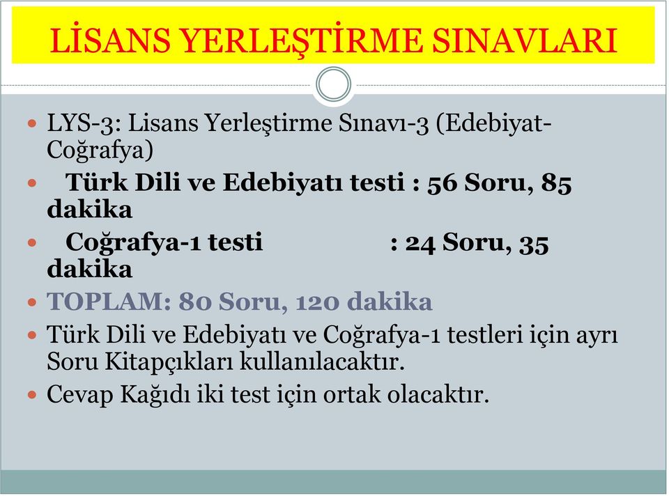 Soru, 35 dakika TOPLAM: 80 Soru, 120 dakika Türk Dili ve Edebiyatı ve Coğrafya-1