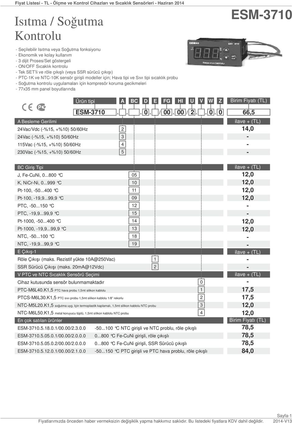 için kompresör koruma gecikmeleri 77x35 mm panel boyutlarında ESM370 Vac/Vdc (%5, +%0) 50/60Hz Vac (%5, +%0) 50/60Hz 5Vac (%5, +%0) 50/60Hz 30Vac (%5, +%0) 50/60Hz Ürün tipi ESM370. A. BC. D. E / FG.