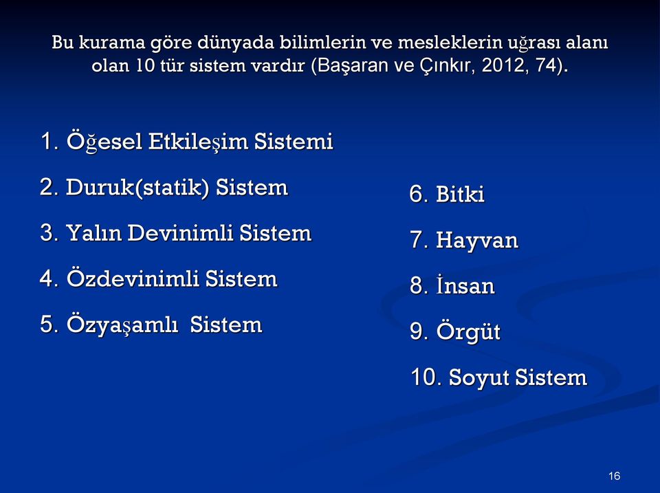 Öğesel Etkileşim Sistemi 2. Duruk(statik) Sistem 3.