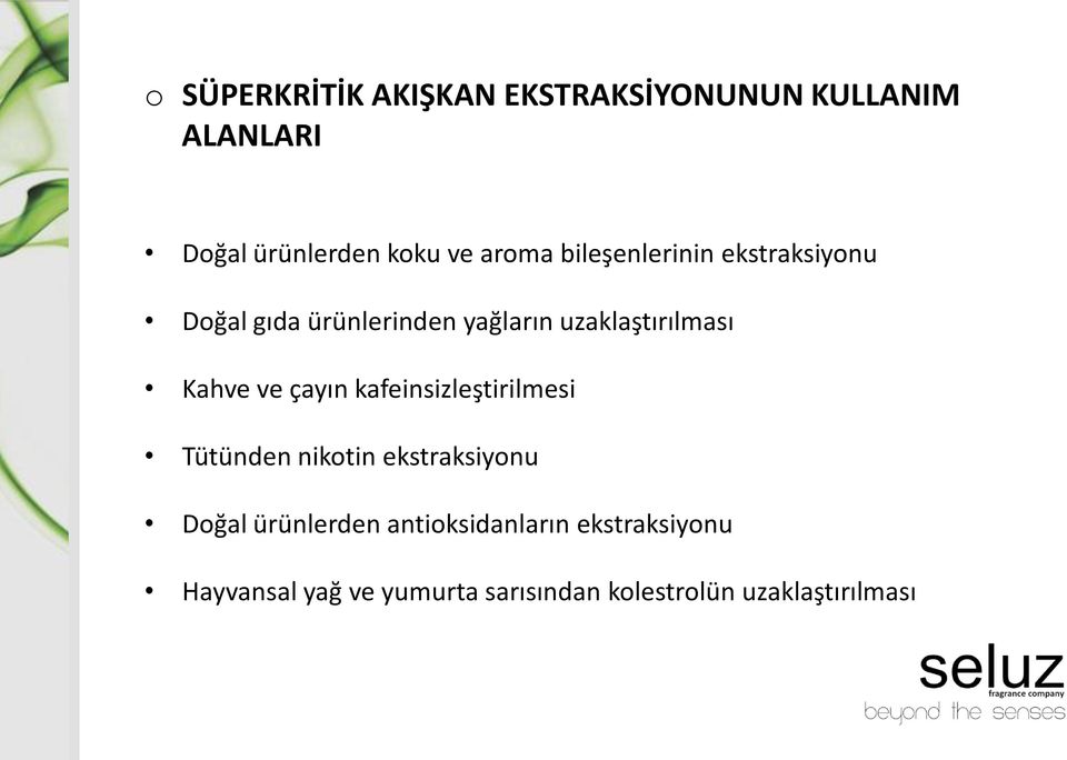 Kahve ve çayın kafeinsizleştirilmesi Tütünden nikotin ekstraksiyonu Doğal ürünlerden