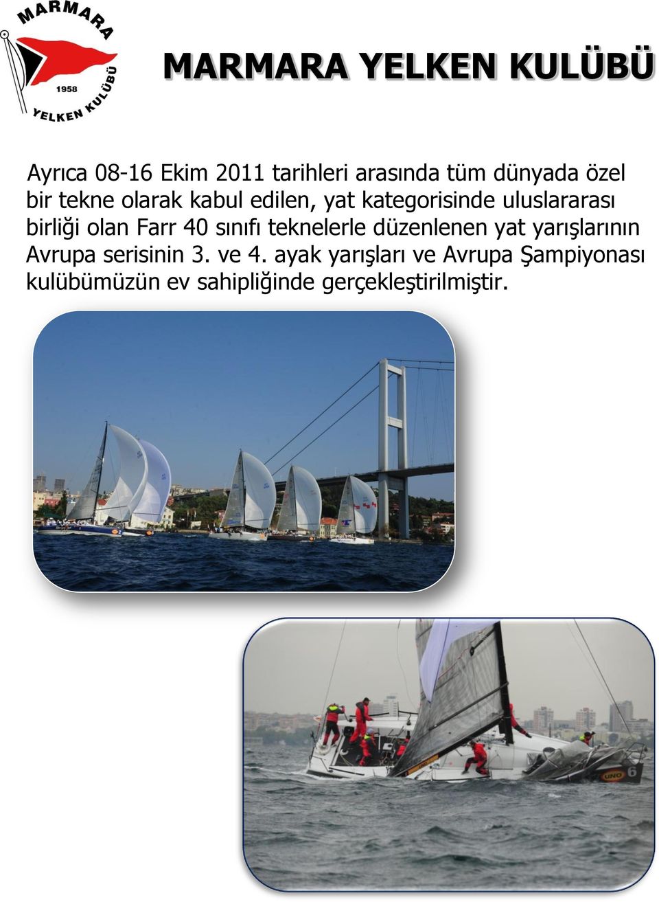 sınıfı teknelerle düzenlenen yat yarışlarının Avrupa serisinin 3. ve 4.