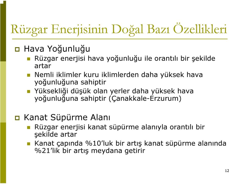 yüksek hava yoğunluğuna sahiptir (Çanakkale-Erzurum) Kanat Süpürme Alanı Rüzgar enerjisi kanat süpürme alanıyla