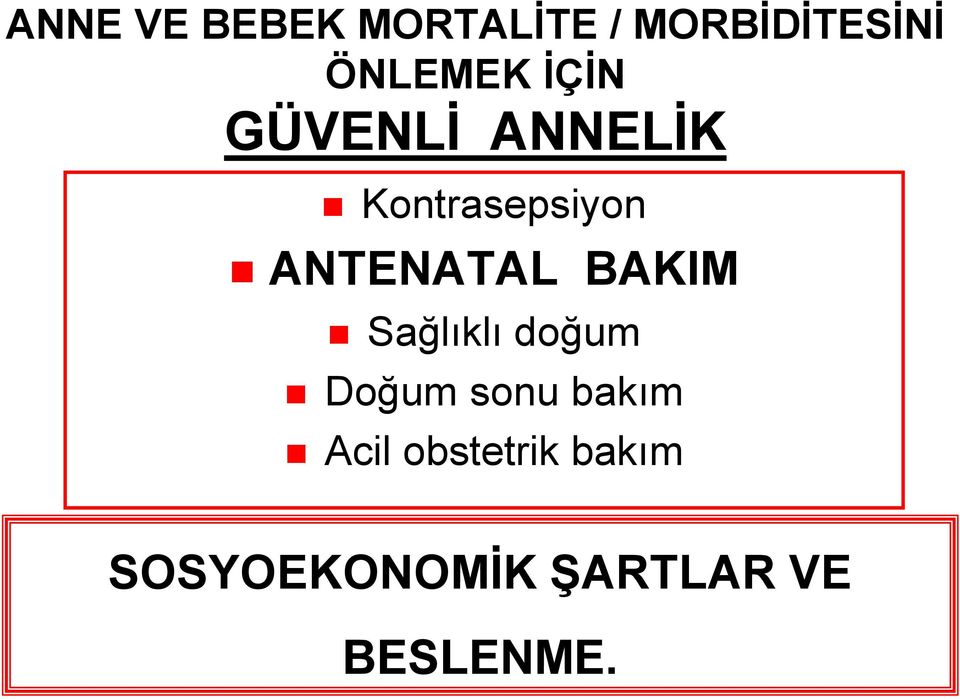 ANTENATAL BAKIM Sağlıklı doğum Doğum sonu