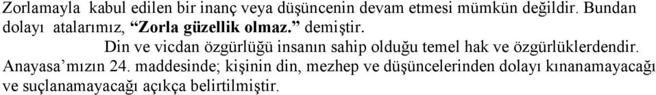 Din ve vicdan özgürlüğü insanın sahip olduğu temel hak ve özgürlüklerdendir.