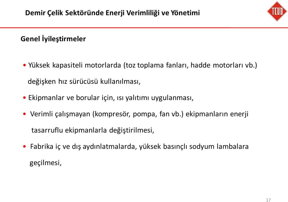 ) değişken hız sürücüsü kullanılması, Ekipmanlar ve borular için, ısı yalıtımı uygulanması, Verimli