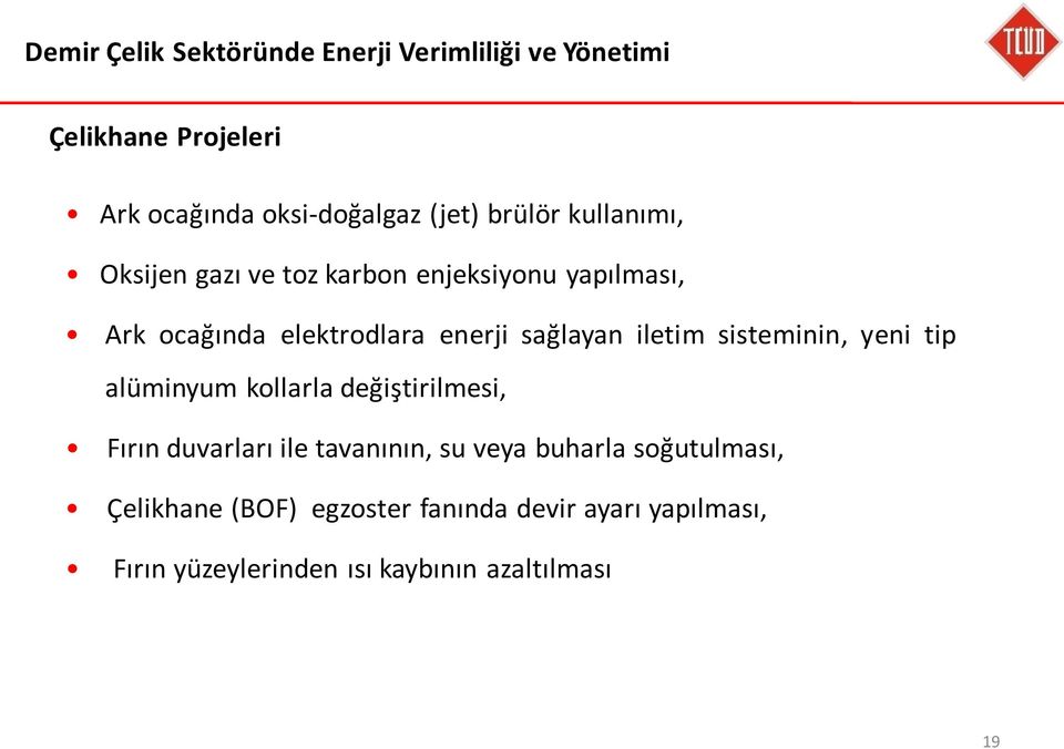 iletim sisteminin, yeni tip alüminyum kollarla değiştirilmesi, Fırın duvarları ile tavanının, su veya buharla