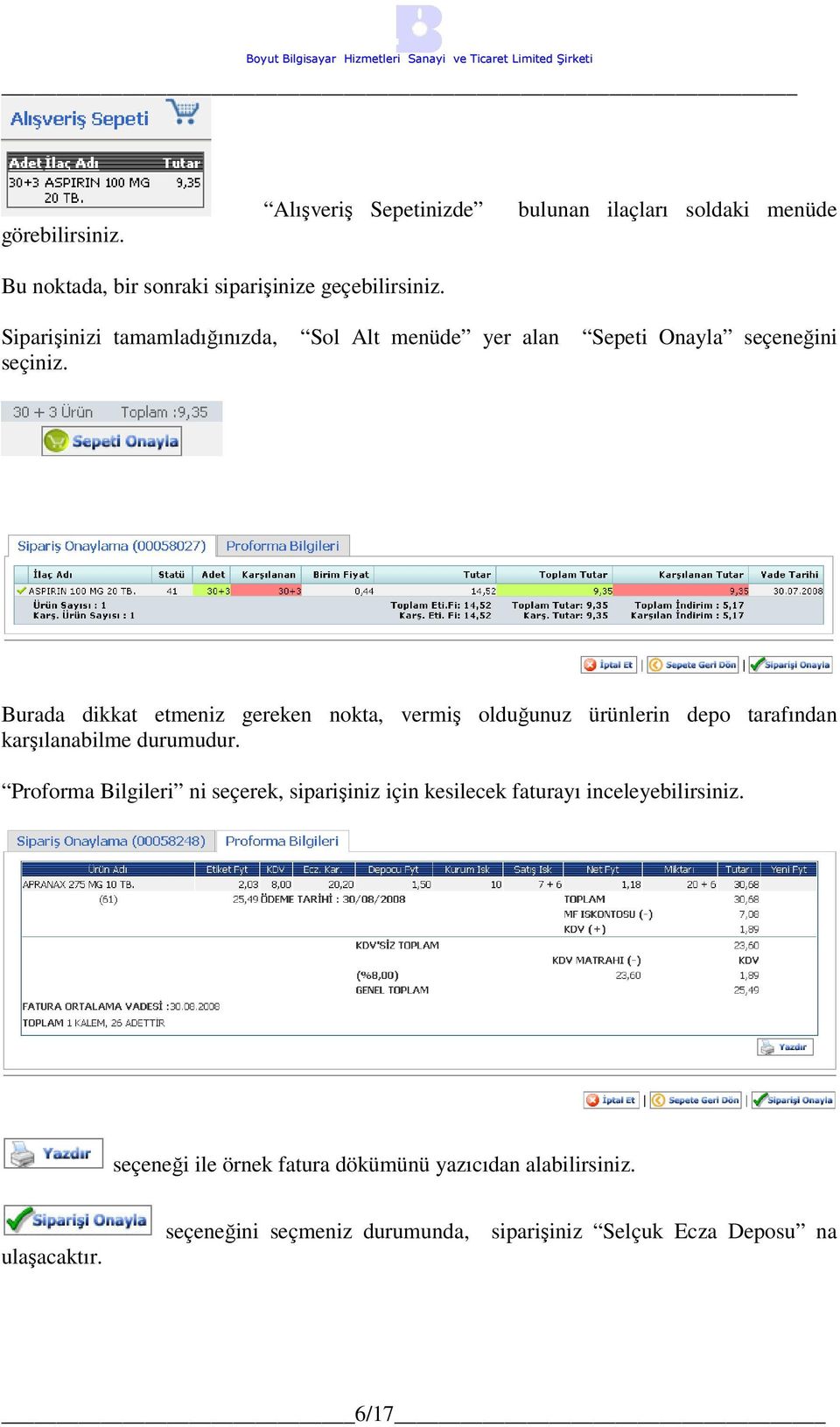 Burada dikkat etmeniz gereken nokta, vermiş olduğunuz ürünlerin depo tarafından karşılanabilme durumudur.