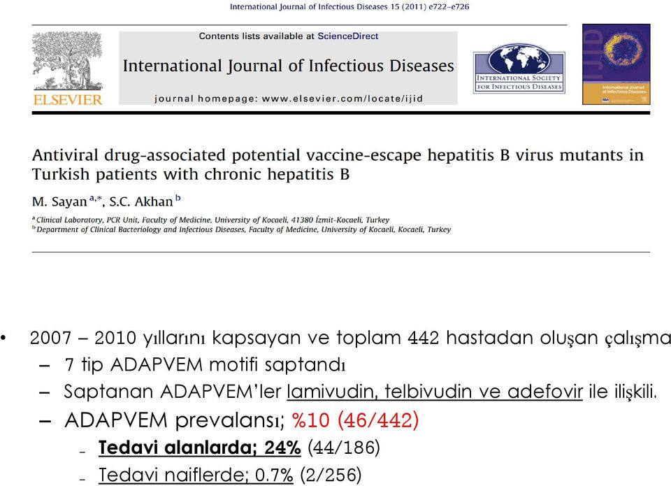 lamivudin, telbivudin ve adefovir ile ilişkili.