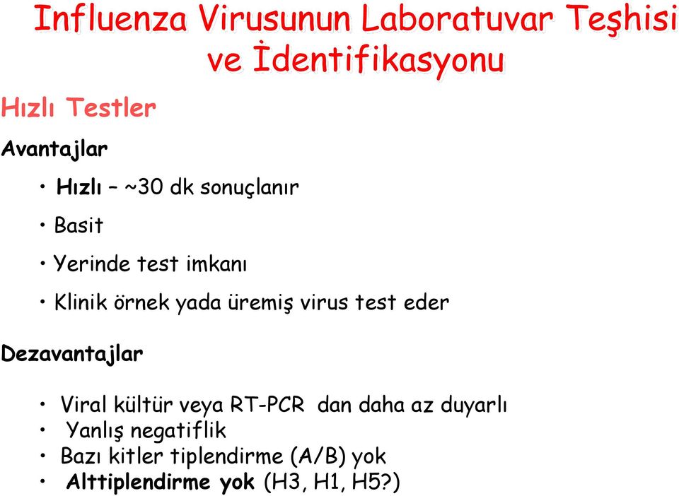 üremiģ virus test eder Dezavantajlar Viral kültür veya RT-PCR dan daha az