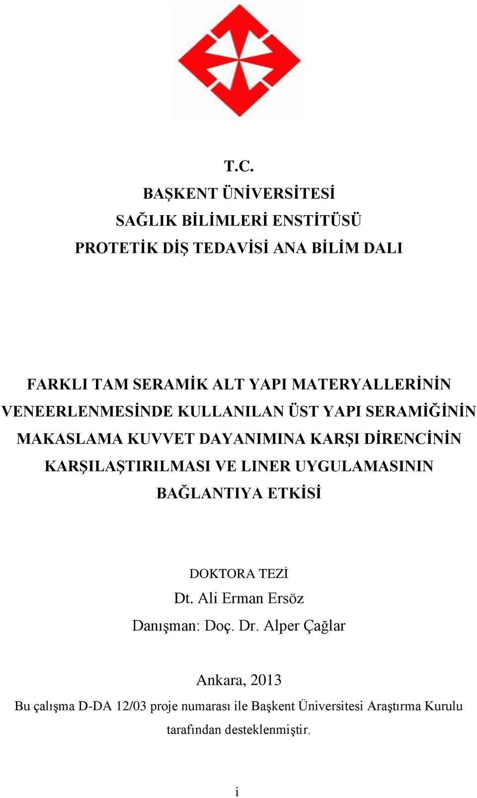 KARŞILAŞTIRILMASI VE LINER UYGULAMASININ BAĞLANTIYA ETKİSİ DOKTORA TEZİ Dt. Ali Erman Ersöz Danışman: Doç. Dr.