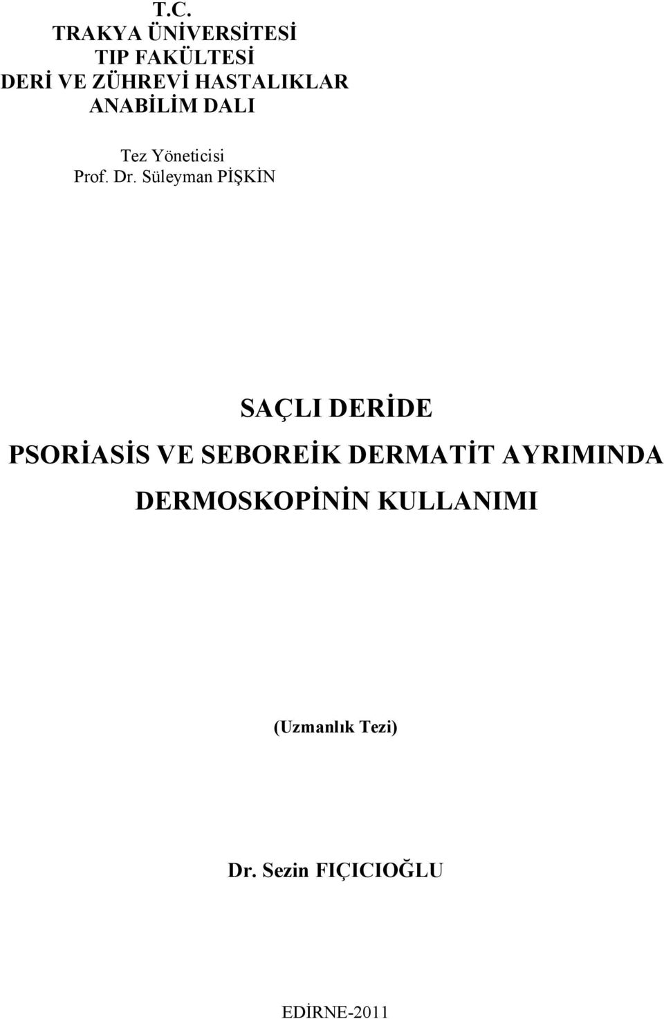 Süleyman PİŞKİN SAÇLI DERİDE PSORİASİS VE SEBOREİK DERMATİT