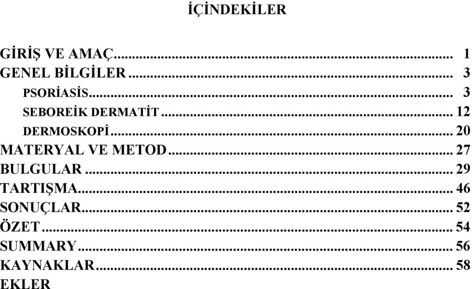 .. 20 MATERYAL VE METOD... 27 BULGULAR... 29 TARTIŞMA.