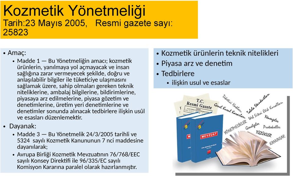 denetimlerine, üretim yeri denetimlerine ve denetimler sonunda alınacak tedbirlere ilişkin usûl ve esasları düzenlemektir.