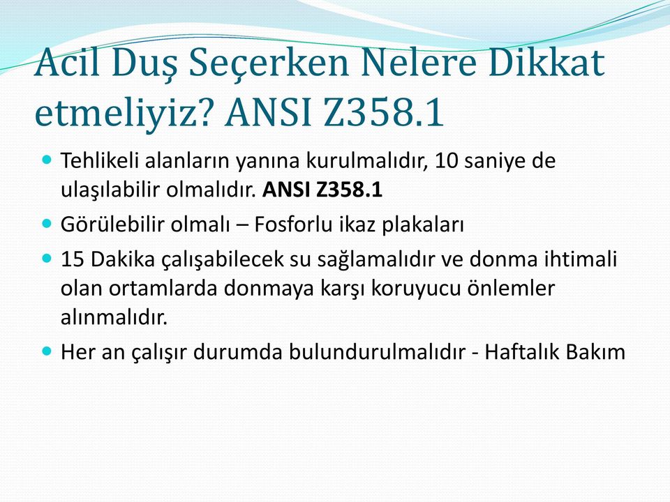 1 Görülebilir olmalı Fosforlu ikaz plakaları 15 Dakika çalışabilecek su sağlamalıdır ve