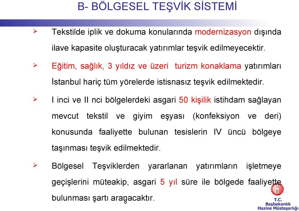 I inci ve II nci bölgelerdeki asgari 50 kişilik istihdam sağlayan mevcut tekstil ve giyim eşyası (konfeksiyon ve deri) konusunda faaliyette bulunan