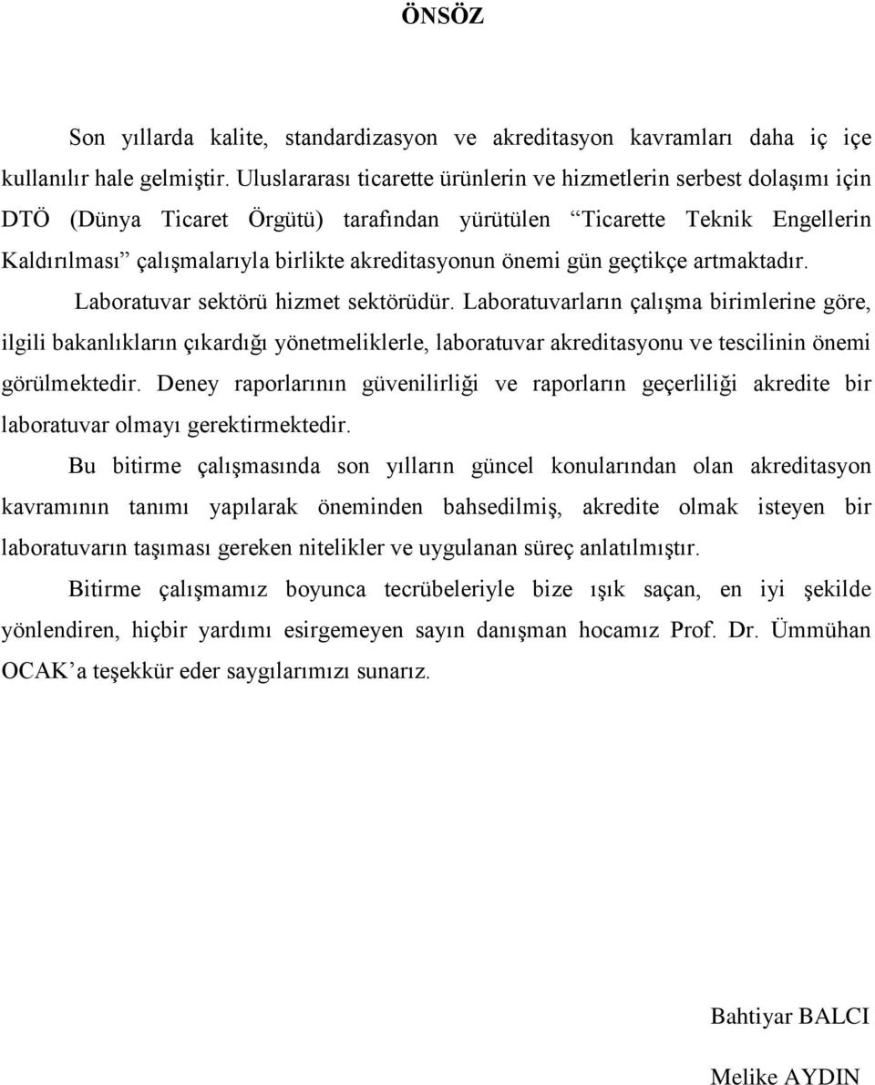 önemi gün geçtikçe artmaktadır. Laboratuvar sektörü hizmet sektörüdür.