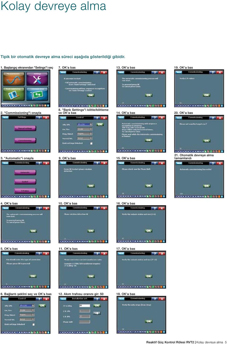"Automatic i onayla 9. OK'a bas 15. OK'a bas 21. Otomatik devreye alma tamamlandı 4. OK'a bas 10. OK'a bas 16. OK'a bas 5. OK'a bas 11.