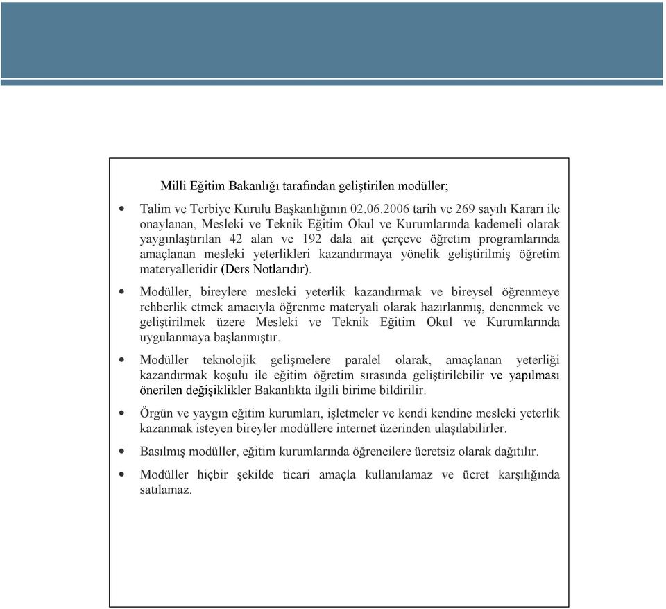 yeterlikleri kazandırmaya yönelik geliştirilmiş öğretim materyalleridir (Ders Notlarıdır).