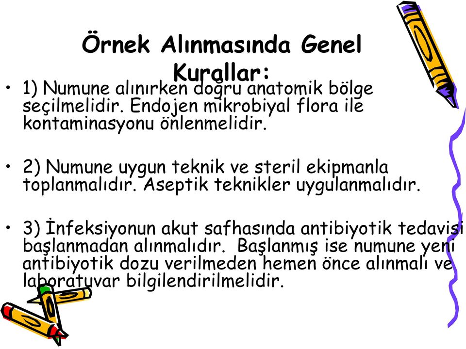 2) Numune uygun teknik ve steril ekipmanla toplanmalıdır. Aseptik teknikler uygulanmalıdır.