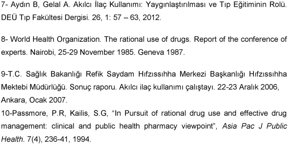 Sağlık Bakanlığı Refik Saydam Hıfzıssıhha Merkezi Başkanlığı Hıfzıssıhha Mektebi Müdürlüğü. Sonuç raporu. Akılcı ilaç kullanımı çalıştayı.