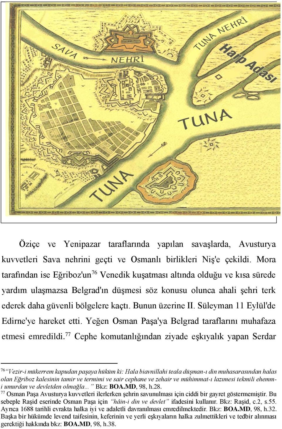 Bunun üzerine II. Süleyman 11 Eylül'de Edirne'ye hareket etti. Yeğen Osman Paşa'ya Belgrad taraflarını muhafaza etmesi emredildi.