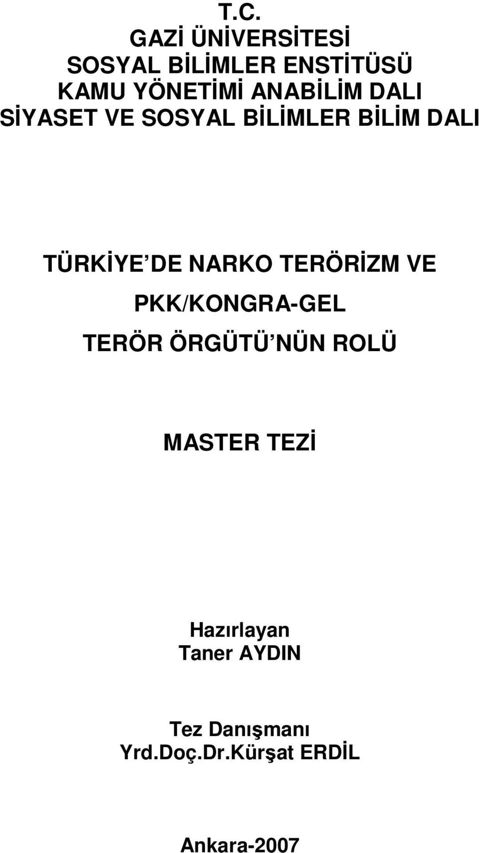 NARKO TERÖRİZM VE PKK/KONGRA-GEL TERÖR ÖRGÜTÜ NÜN ROLÜ MASTER TEZİ