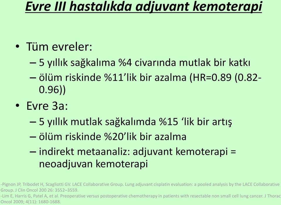 JP, Tribodet H, Scagliotti GV. LACE Collaborative Group. Lung adjuvant cisplatin evaluation: a pooled analysis by the LACE Collaborative Group.