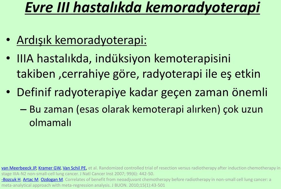 Randomized controlled trial of resection versus radiotherapy after induction chemotherapy in stage IIIA-N2 non-small-cell lung cancer. J Natl Cancer Inst 2007; 99(6): 442-50.