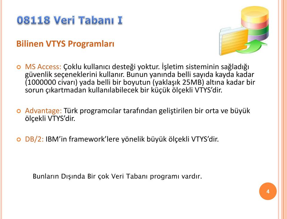 Bunun yanında belli sayıda kayda kadar (1000000 civarı) yada belli bir boyutun (yaklaşık 25MB) altına kadar bir sorun