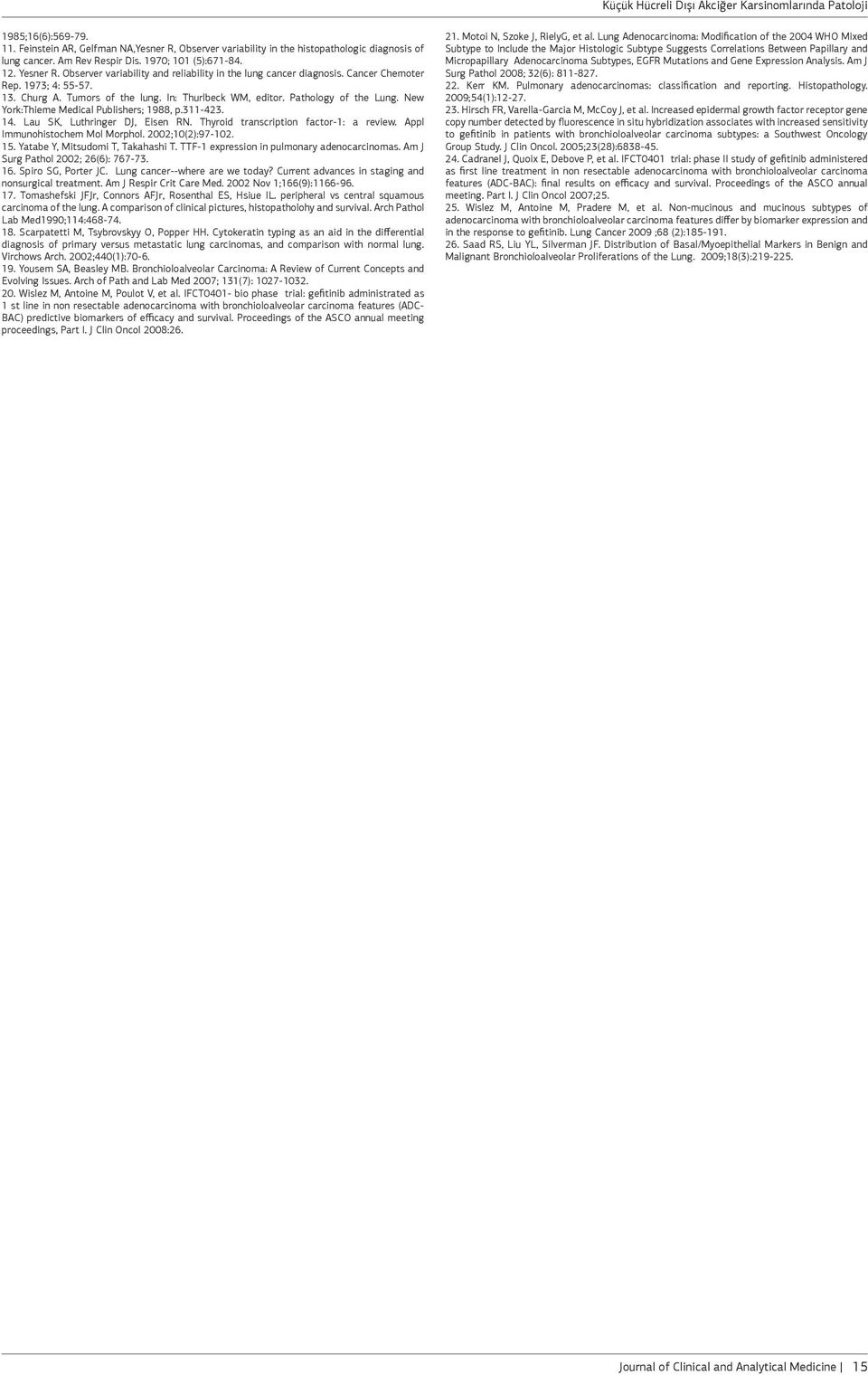 New York:Thieme Medical Publishers; 1988, p.311-423. 14. Lau SK, Luthringer DJ, Eisen RN. Thyroid transcription factor-1: a review. Appl Immunohistochem Mol Morphol. 2002;10(2):97-102. 15.